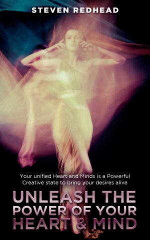 Your Unified Heart and Mind is a Powerful Creative State to Bring Your Desires Alive